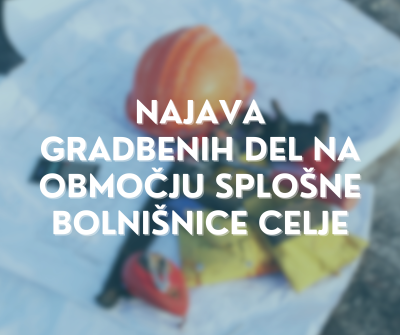 Najava gradbenih del na območju Splošne bolnišnice Celje
